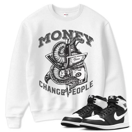 TeeVivo Sweatshirt Match Air Jordan 1 Retro High OG Black White Money change people – Air Jordan 1 Sweatshirt, AJ1 Sweatshirt