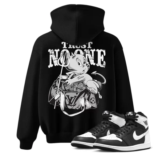 TeeVivo Hoodie Match Air Jordan 1 Retro High OG Black White Trust no one – Air Jordan 1 Hoodie, AJ1 Hoodie