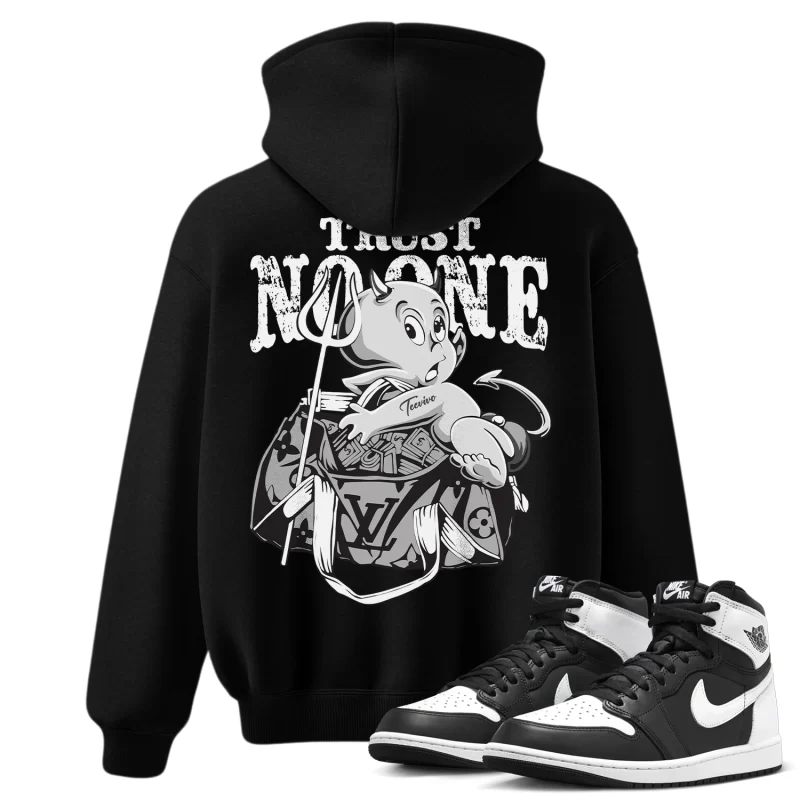 TeeVivo Hoodie Match Air Jordan 1 Retro High OG Black White Trust no one – Air Jordan 1 Hoodie, AJ1 Hoodie
