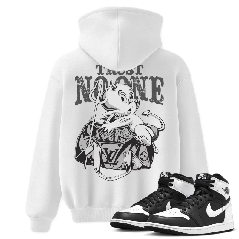 TeeVivo Hoodie Match Air Jordan 1 Retro High OG Black White Trust no one – Air Jordan 1 Hoodie, AJ1 Hoodie