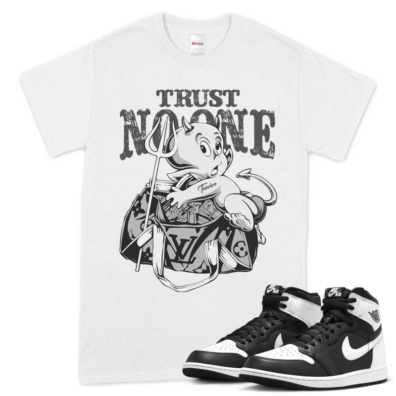 TeeVivo T-Shirt Match Air Jordan 1 Retro High OG Black White Trust no one – Air Jordan 1 Shirt, AJ1 Shirt