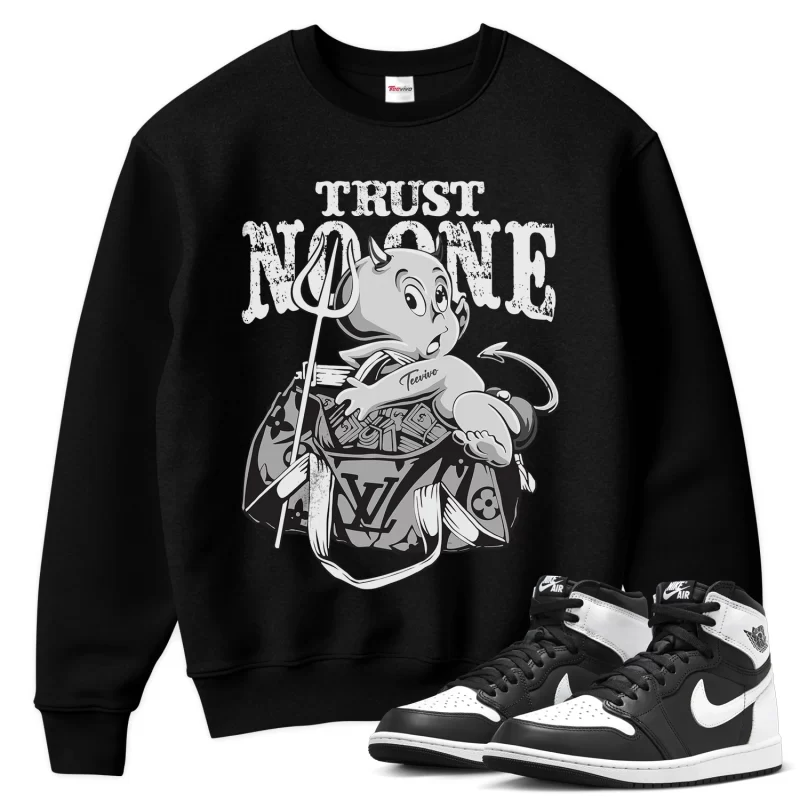 TeeVivo Sweatshirt Match Air Jordan 1 Retro High OG Black White Trust no one – Air Jordan 1 Sweatshirt, AJ1 Sweatshirt