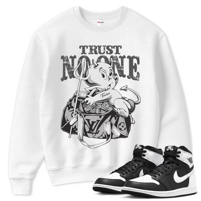 TeeVivo Sweatshirt Match Air Jordan 1 Retro High OG Black White Trust no one – Air Jordan 1 Sweatshirt, AJ1 Sweatshirt