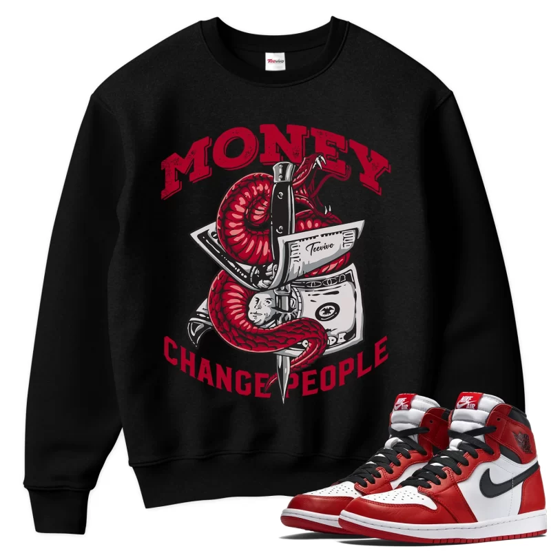 TeeVivo Sweatshirt Match Air Jordan 1 Retro High OG Chicago Lost and Found Money change people – Air Jordan 1 Sweatshirt, AJ1 Sweatshirt