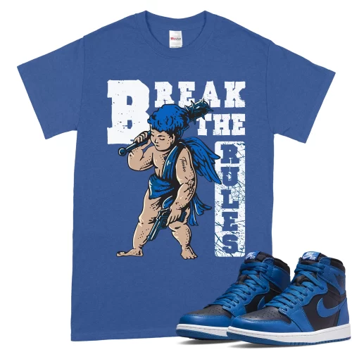 TeeVivo T-Shirt Match Air Jordan 1 Retro High OG Dark Marina Blue Break the rules – Air Jordan 1 Shirt, AJ1 Shirt