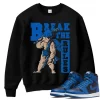 TeeVivo Sweatshirt Match Air Jordan 1 Retro High OG Dark Marina Blue Break the rules – Air Jordan 1 Sweatshirt, AJ1 Sweatshirt