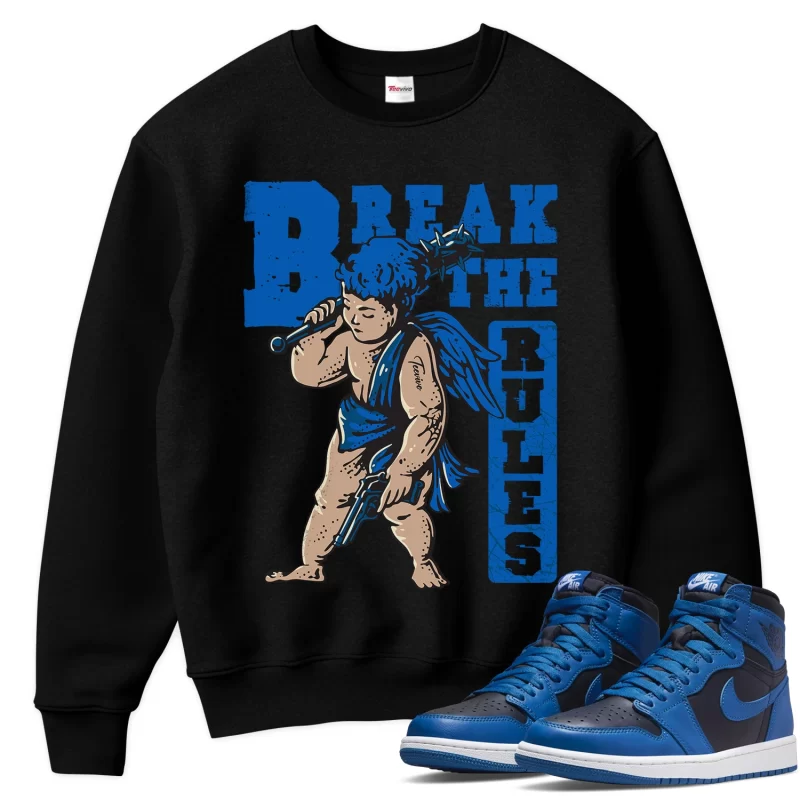 TeeVivo Sweatshirt Match Air Jordan 1 Retro High OG Dark Marina Blue Break the rules – Air Jordan 1 Sweatshirt, AJ1 Sweatshirt