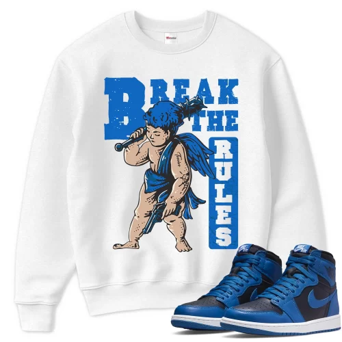 TeeVivo Sweatshirt Match Air Jordan 1 Retro High OG Dark Marina Blue Break the rules – Air Jordan 1 Sweatshirt, AJ1 Sweatshirt