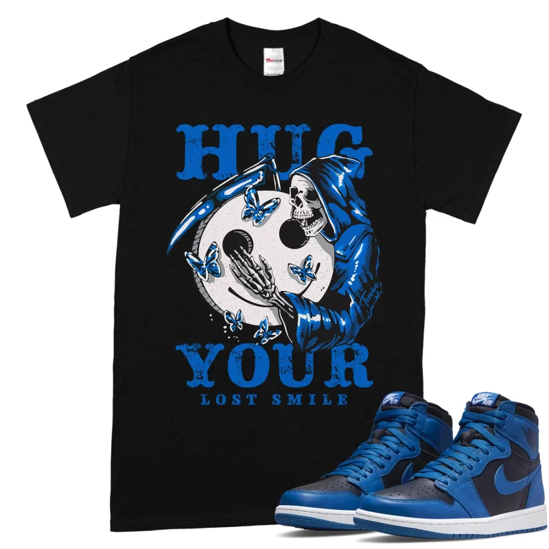 TeeVivo T-Shirt Match Air Jordan 1 Retro High OG Dark Marina Blue Hug your lost smile – Air Jordan 1 Shirt, AJ1 Shirt