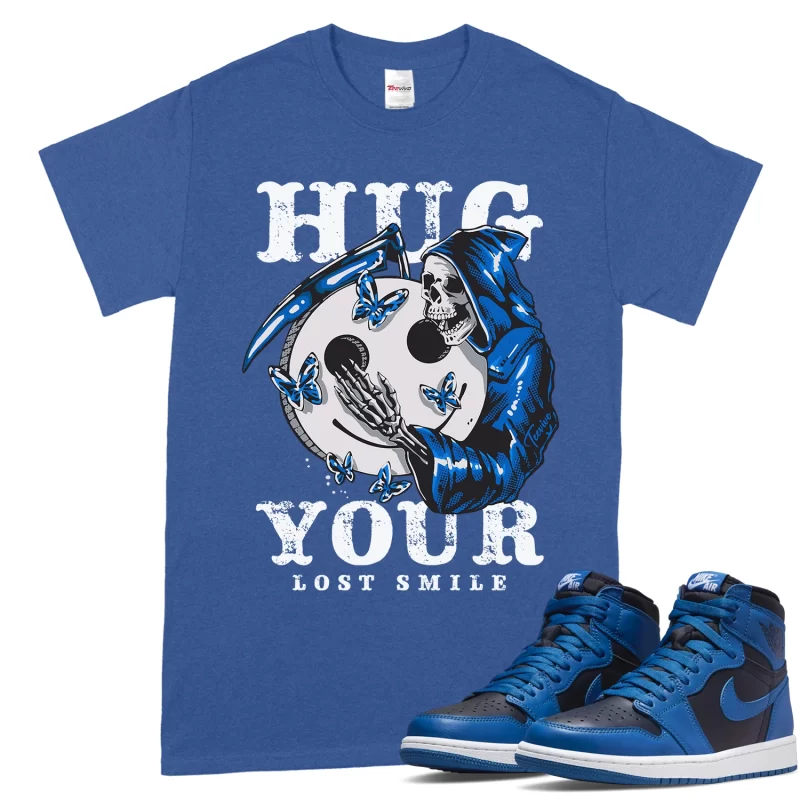 TeeVivo T-Shirt Match Air Jordan 1 Retro High OG Dark Marina Blue Hug your lost smile – Air Jordan 1 Shirt, AJ1 Shirt