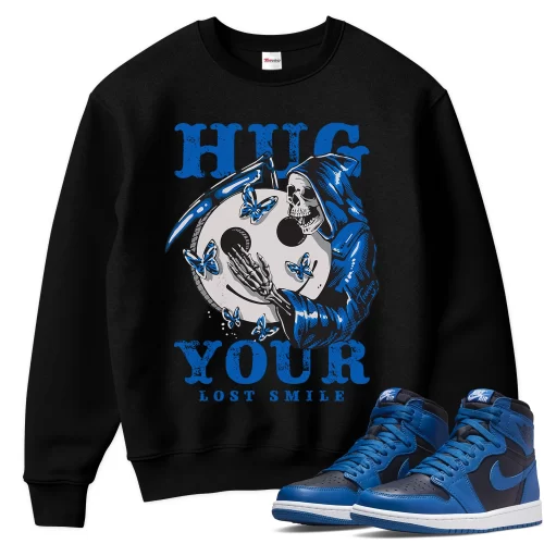 TeeVivo Sweatshirt Match Air Jordan 1 Retro High OG Dark Marina Blue Hug your lost smile – Air Jordan 1 Sweatshirt, AJ1 Sweatshirt