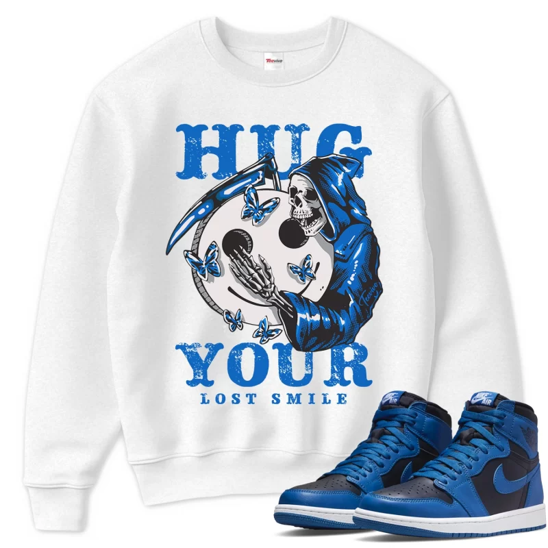 TeeVivo Sweatshirt Match Air Jordan 1 Retro High OG Dark Marina Blue Hug your lost smile – Air Jordan 1 Sweatshirt, AJ1 Sweatshirt