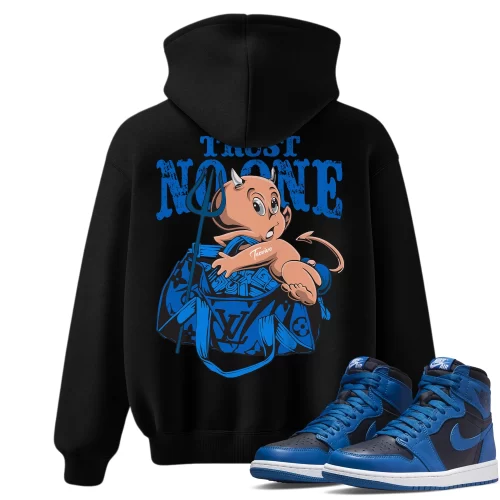 TeeVivo Hoodie Match Air Jordan 1 Retro High OG Dark Marina Blue Trust no one – Air Jordan 1 Hoodie, AJ1 Hoodie