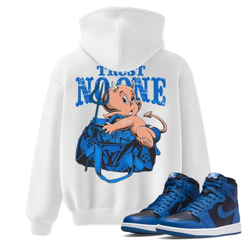 TeeVivo Hoodie Match Air Jordan 1 Retro High OG Dark Marina Blue Trust no one – Air Jordan 1 Hoodie, AJ1 Hoodie