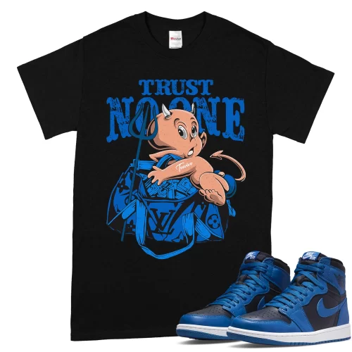 TeeVivo T-Shirt Match Air Jordan 1 Retro High OG Dark Marina Blue Trust no one – Air Jordan 1 Shirt, AJ1 Shirt
