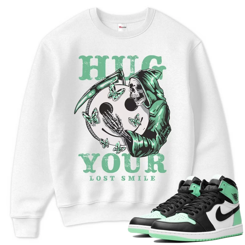 TeeVivo Sweatshirt Match Air Jordan 1 Retro High OG Green Glow Hug your lost smile – Air Jordan 1 Sweatshirt, AJ1 Sweatshirt