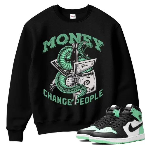 TeeVivo Sweatshirt Match Air Jordan 1 Retro High OG Green Glow Money change people – Air Jordan 1 Sweatshirt, AJ1 Sweatshirt
