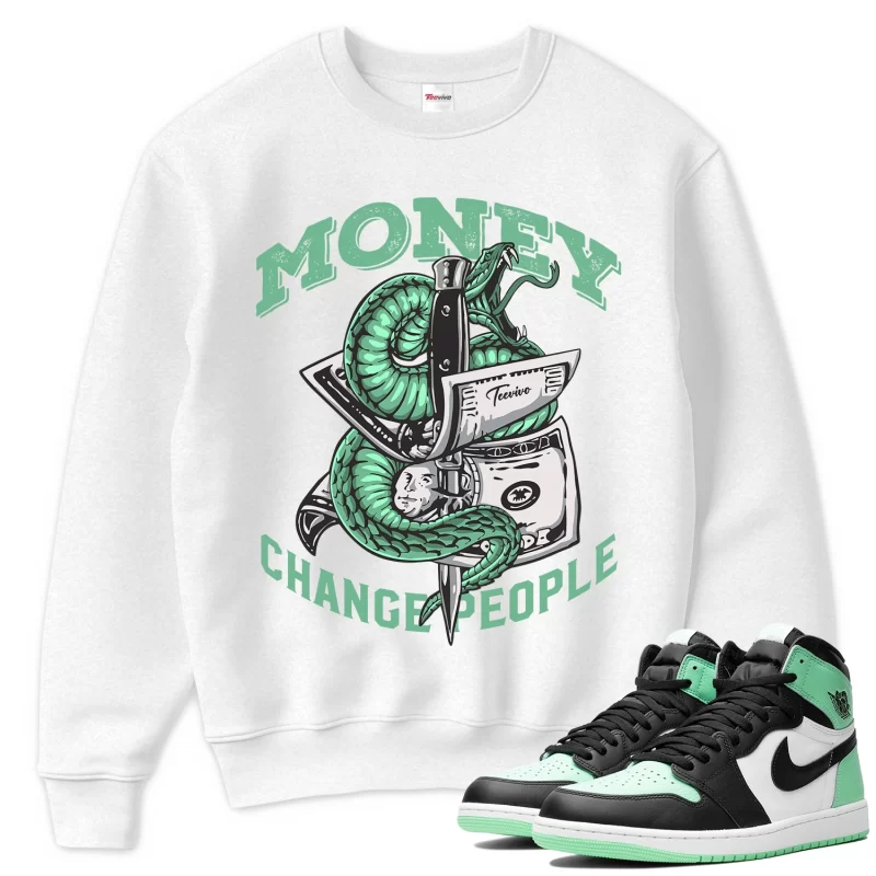 TeeVivo Sweatshirt Match Air Jordan 1 Retro High OG Green Glow Money change people – Air Jordan 1 Sweatshirt, AJ1 Sweatshirt
