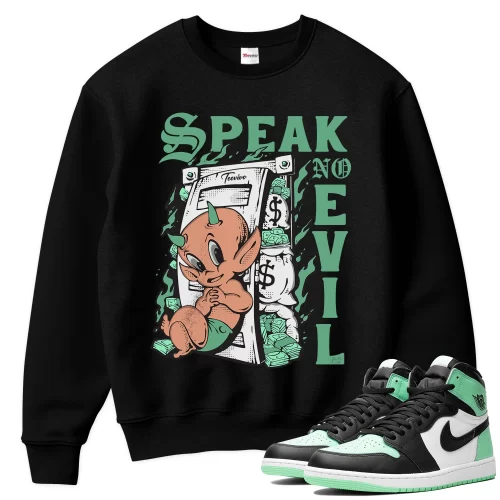 TeeVivo Sweatshirt Match Air Jordan 1 Retro High OG Green Glow Speak no evil – Air Jordan 1 Sweatshirt, AJ1 Sweatshirt
