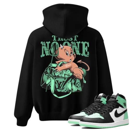 TeeVivo Hoodie Match Air Jordan 1 Retro High OG Green Glow Trust no one – Air Jordan 1 Hoodie, AJ1 Hoodie