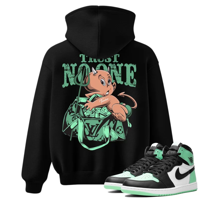 TeeVivo Hoodie Match Air Jordan 1 Retro High OG Green Glow Trust no one – Air Jordan 1 Hoodie, AJ1 Hoodie