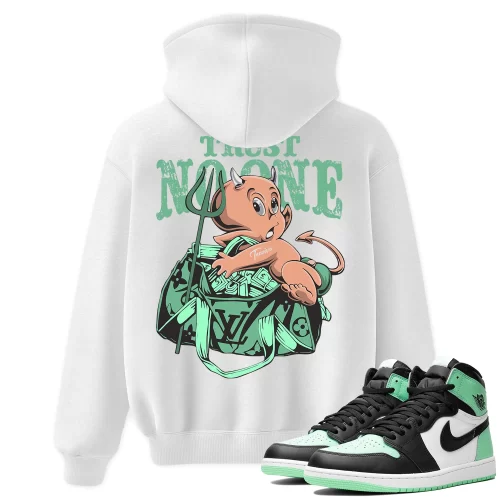 TeeVivo Hoodie Match Air Jordan 1 Retro High OG Green Glow Trust no one – Air Jordan 1 Hoodie, AJ1 Hoodie