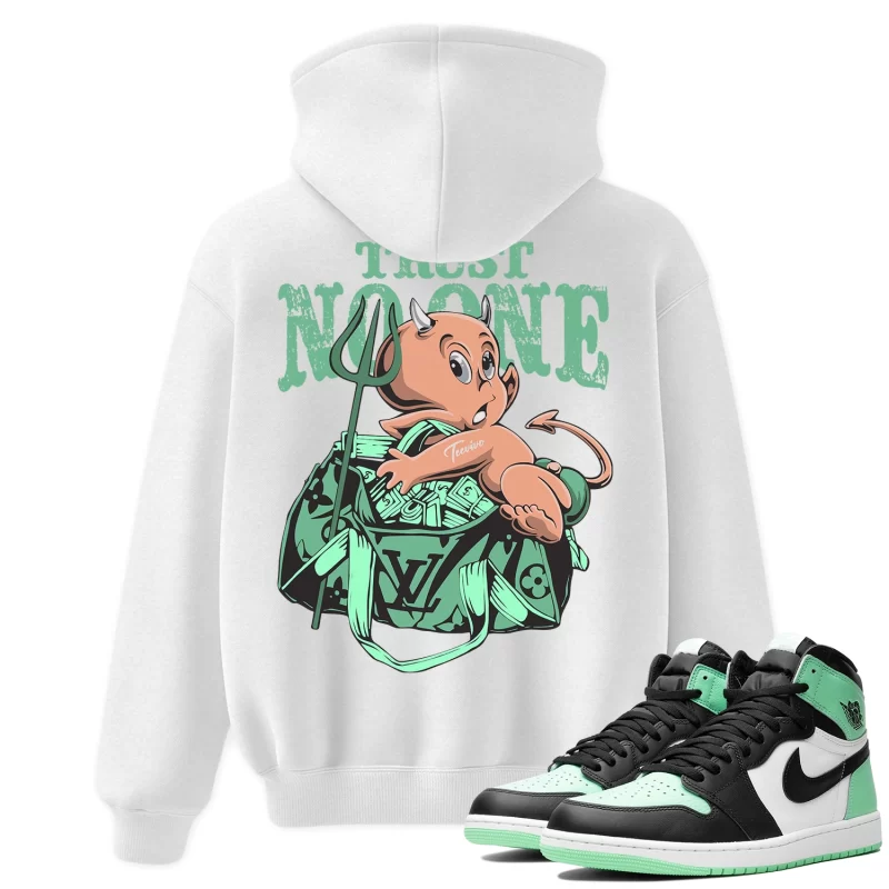 TeeVivo Hoodie Match Air Jordan 1 Retro High OG Green Glow Trust no one – Air Jordan 1 Hoodie, AJ1 Hoodie