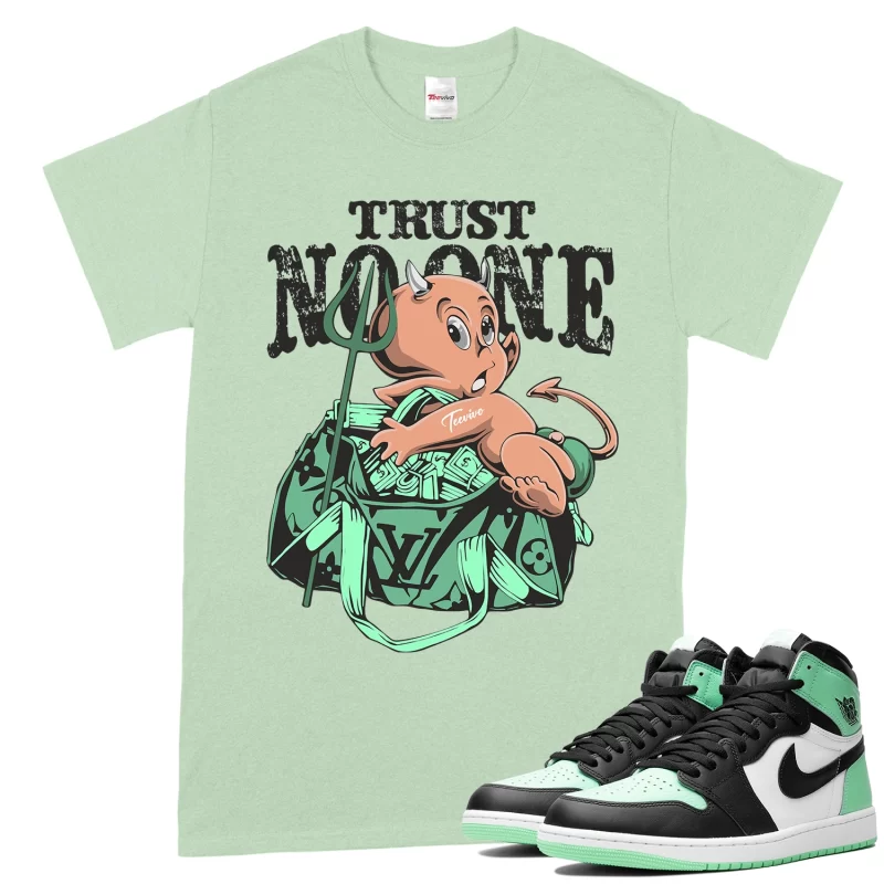 TeeVivo T-Shirt Match Air Jordan 1 Retro High OG Green Glow Trust no one – Air Jordan 1 Shirt, AJ1 Shirt