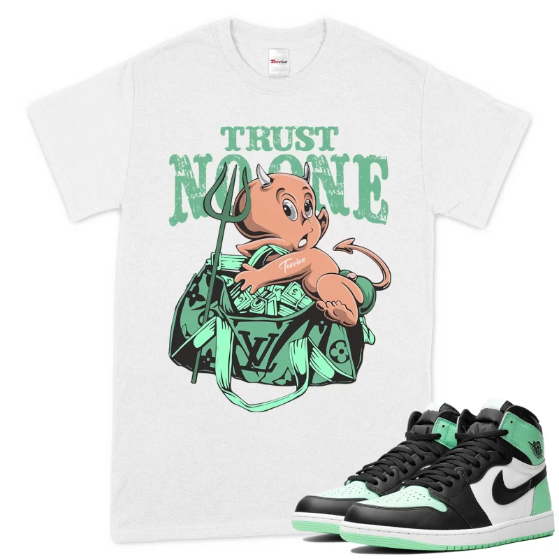 TeeVivo T-Shirt Match Air Jordan 1 Retro High OG Green Glow Trust no one – Air Jordan 1 Shirt, AJ1 Shirt
