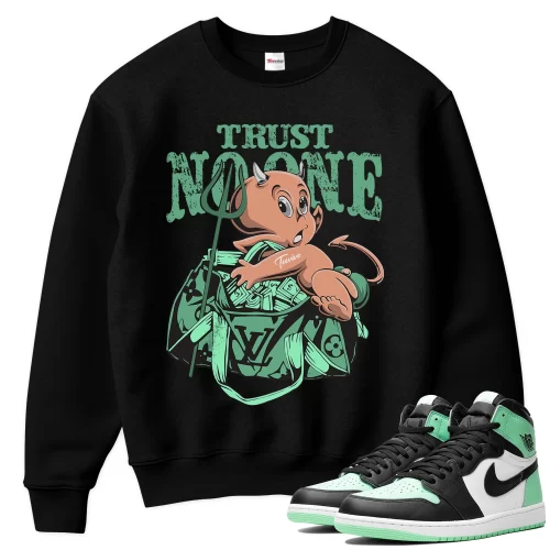 TeeVivo Sweatshirt Match Air Jordan 1 Retro High OG Green Glow Trust no one – Air Jordan 1 Sweatshirt, AJ1 Sweatshirt