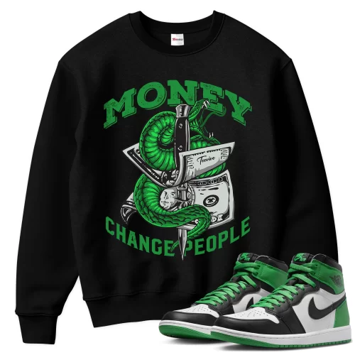 TeeVivo Sweatshirt Match Air Jordan 1 Retro High OG Lucky Green Money change people – Air Jordan 1 Sweatshirt, AJ1 Sweatshirt