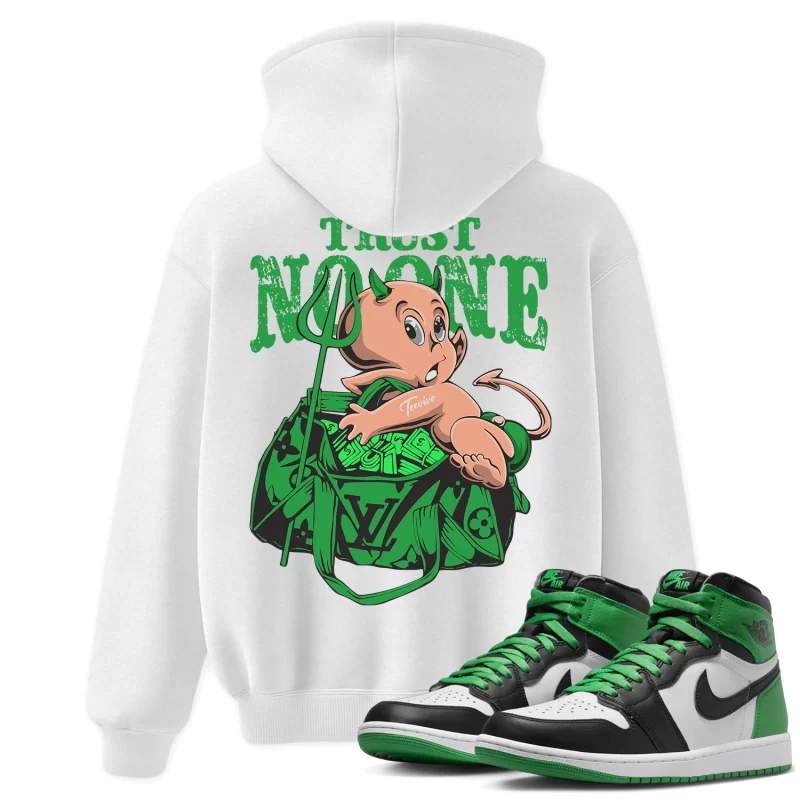 TeeVivo Hoodie Match Air Jordan 1 Retro High OG Lucky Green Trust no one – Air Jordan 1 Hoodie, AJ1 Hoodie