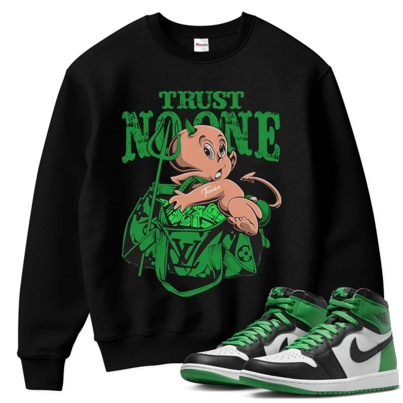 TeeVivo Sweatshirt Match Air Jordan 1 Retro High OG Lucky Green Trust no one – Air Jordan 1 Sweatshirt, AJ1 Sweatshirt