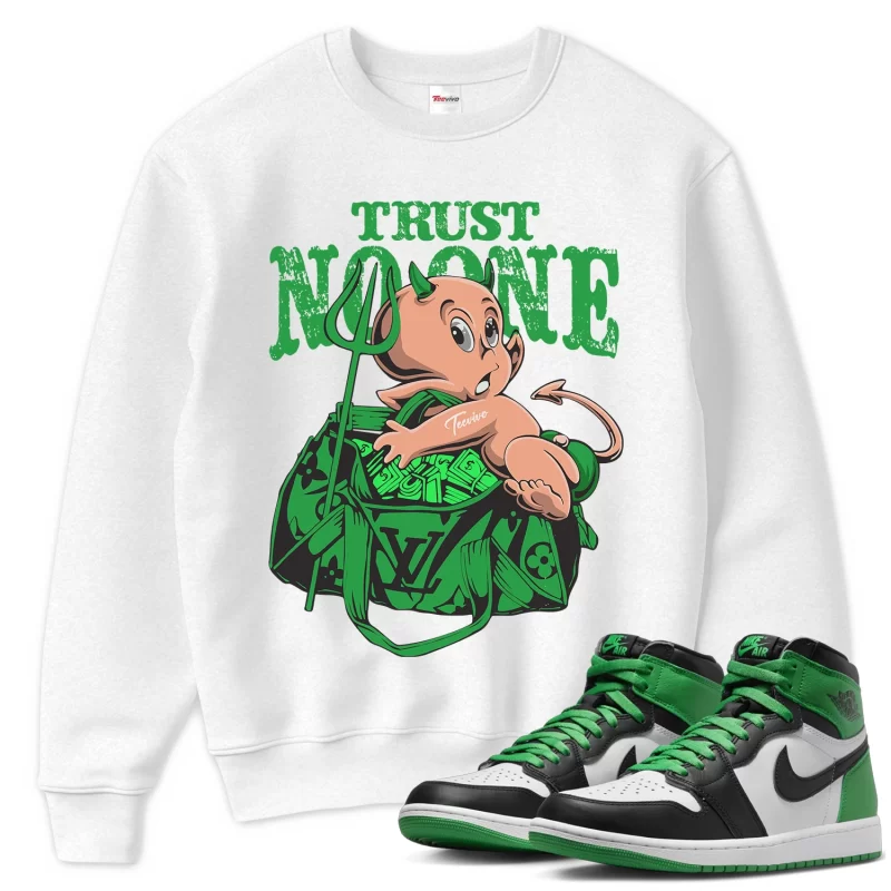 TeeVivo Sweatshirt Match Air Jordan 1 Retro High OG Lucky Green Trust no one – Air Jordan 1 Sweatshirt, AJ1 Sweatshirt