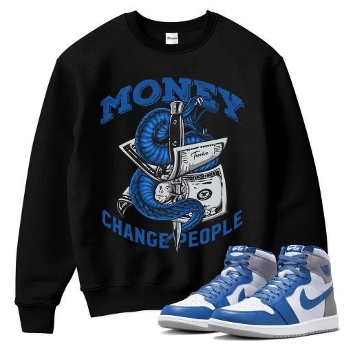 TeeVivo Sweatshirt Match Air Jordan 1 Retro High OG True Blue Money change people – Air Jordan 1 Sweatshirt, AJ1 Sweatshirt