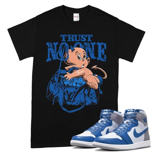 TeeVivo T-Shirt Match Air Jordan 1 Retro High OG True Blue Trust no one – Air Jordan 1 Shirt, AJ1 Shirt