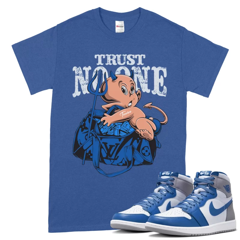 TeeVivo T-Shirt Match Air Jordan 1 Retro High OG True Blue Trust no one – Air Jordan 1 Shirt, AJ1 Shirt