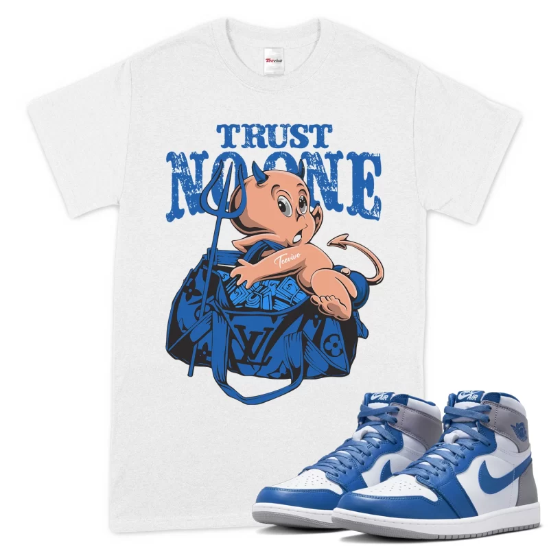 TeeVivo T-Shirt Match Air Jordan 1 Retro High OG True Blue Trust no one – Air Jordan 1 Shirt, AJ1 Shirt