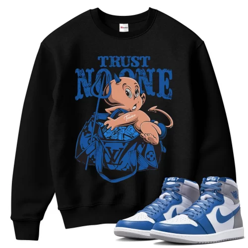 TeeVivo Sweatshirt Match Air Jordan 1 Retro High OG True Blue Trust no one – Air Jordan 1 Sweatshirt, AJ1 Sweatshirt