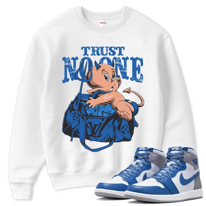 TeeVivo Sweatshirt Match Air Jordan 1 Retro High OG True Blue Trust no one – Air Jordan 1 Sweatshirt, AJ1 Sweatshirt