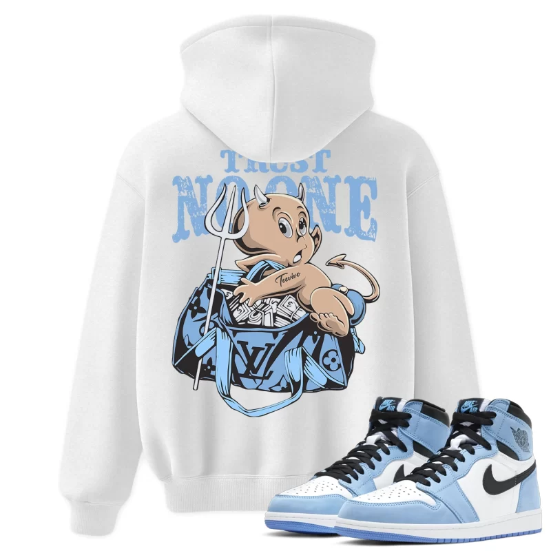 TeeVivo Hoodie Match Air Jordan 1 Retro High OG University Blue Trust no one – Air Jordan 1 Hoodie, AJ1 Hoodie