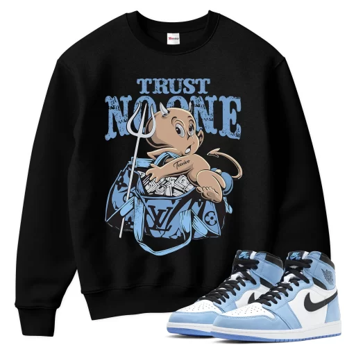 TeeVivo Sweatshirt Match Air Jordan 1 Retro High OG University Blue Trust no one – Air Jordan 1 Sweatshirt, AJ1 Sweatshirt