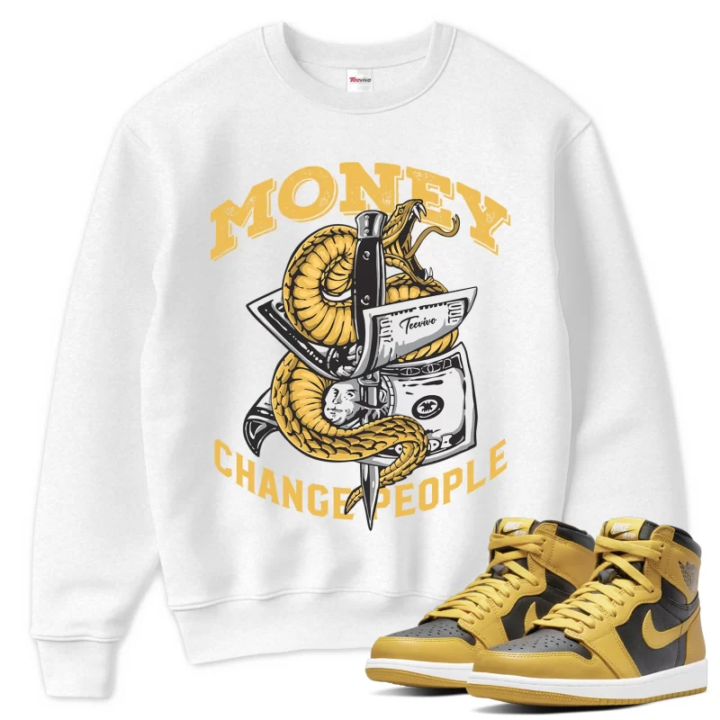 TeeVivo Sweatshirt Match Air Jordan 1 Retro High Pollen Money change people – Air Jordan 1 Sweatshirt, AJ1 Sweatshirt