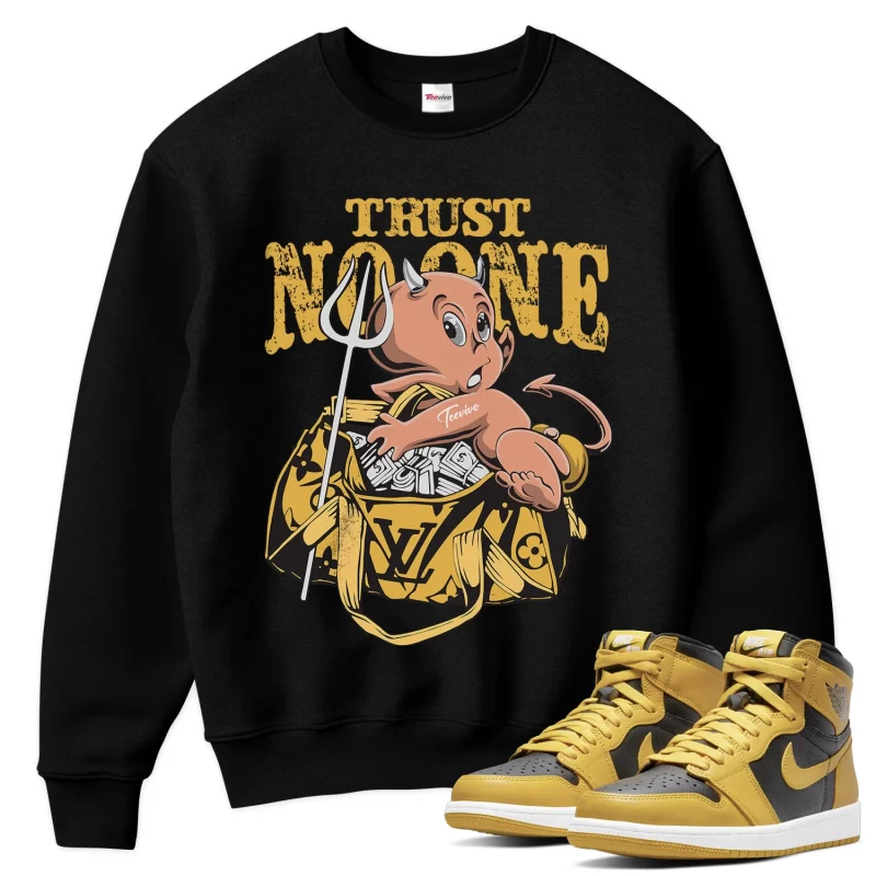 TeeVivo Sweatshirt Match Air Jordan 1 Retro High Pollen Trust no one – Air Jordan 1 Sweatshirt, AJ1 Sweatshirt
