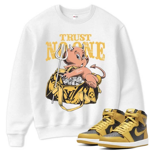 TeeVivo Sweatshirt Match Air Jordan 1 Retro High Pollen Trust no one – Air Jordan 1 Sweatshirt, AJ1 Sweatshirt