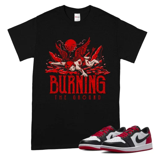 TeeVivo T-Shirt Match Air Jordan 1 Retro Low OG Black Toe Burning the ground – Air Jordan 1 Shirt, AJ1 Shirt