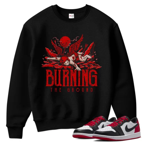 TeeVivo Sweatshirt Match Air Jordan 1 Retro Low OG Black Toe Burning the ground – Air Jordan 1 Sweatshirt, AJ1 Sweatshirt