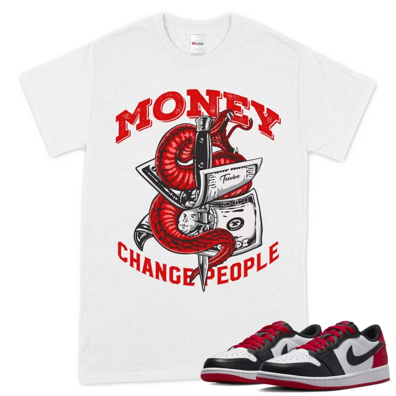 TeeVivo T-Shirt Match Air Jordan 1 Retro Low OG Black Toe Money change people – Air Jordan 1 Shirt, AJ1 Shirt