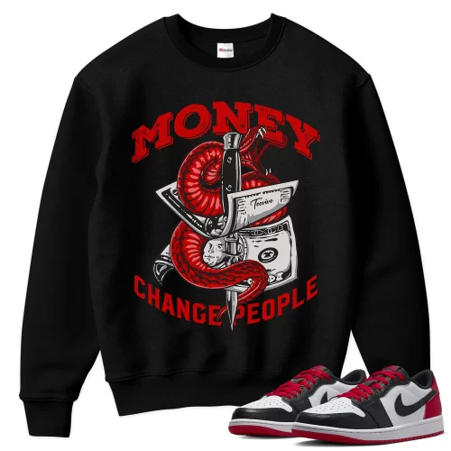 TeeVivo Sweatshirt Match Air Jordan 1 Retro Low OG Black Toe Money change people – Air Jordan 1 Sweatshirt, AJ1 Sweatshirt