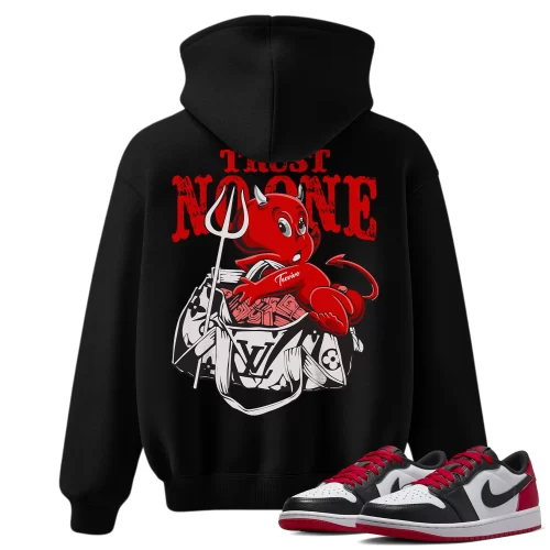 TeeVivo Hoodie Match Air Jordan 1 Retro Low OG Black Toe Trust no one – Air Jordan 1 Hoodie, AJ1 Hoodie